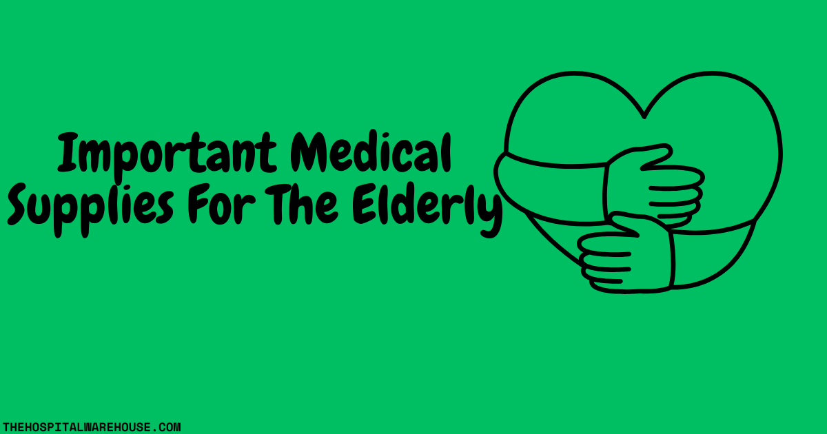 Important medical supplies for the elderly