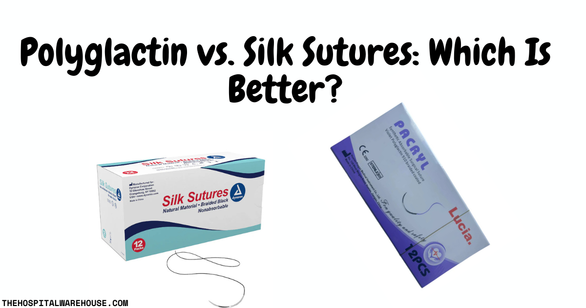 Polyglactin vs. Silk Sutures: Which is Better for Your Procedure?