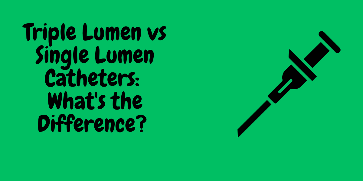 Triple Lumen vs Single Lumen Catheters
