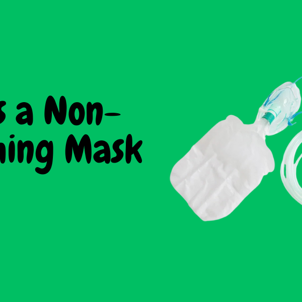What Is a Non-Rebreathing Mask