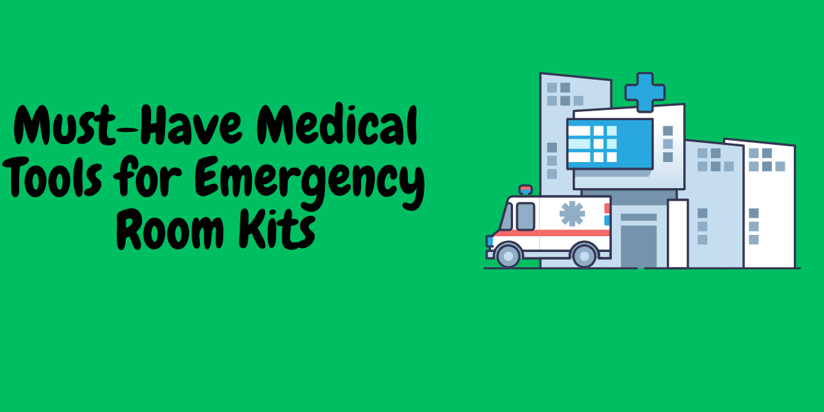 Must-Have Medical Tools for Emergency Room Kits in Kenya